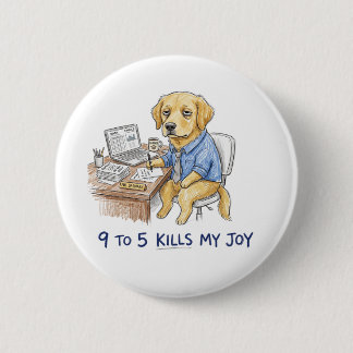 Lustiger Golden Retriever 9 to 5 Tötet Meine Freud Button