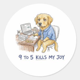 Lustiger Golden Retriever 9 to 5 Tötet Meine Freud Runder Aufkleber
