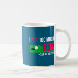 Lustiger Golf Ich Spiele Zu Viel Golf Sagte Je Zit Kaffeetasse
