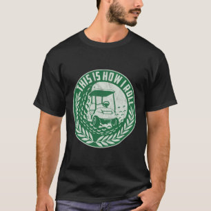 Lustiger Golf-Spruch So rolle ich Golfwagen Männer T-Shirt