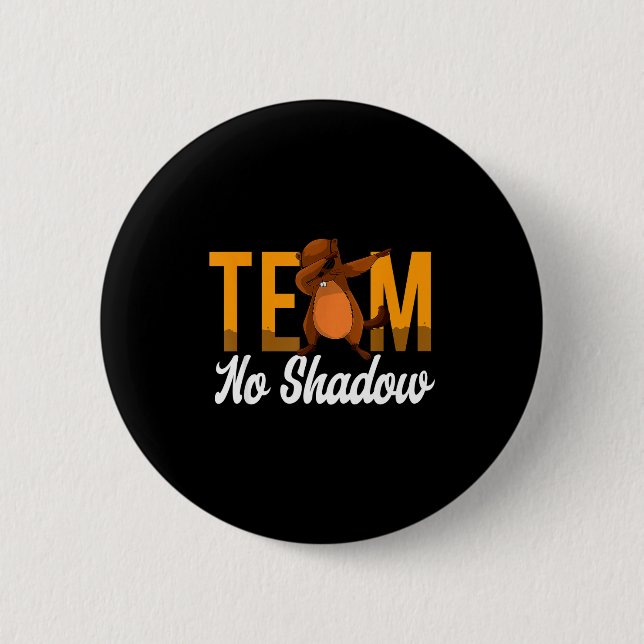 Lustiger Groundhog Day Team Kein Schatten Dabbing  Button (Vorderseite)