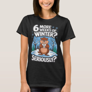 Lustiger Groundhog Day Winter 6 Mehr Wochen Ernsth T-Shirt
