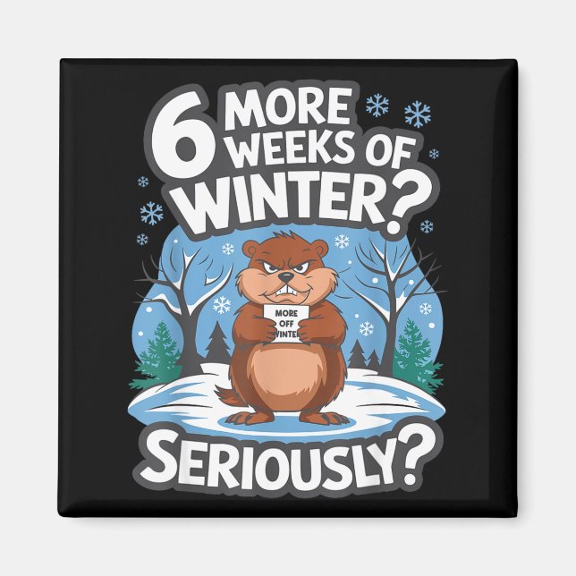 Lustiger Groundhog Day Winter 6 weitere Wochen Ern Magnet (Vorne)
