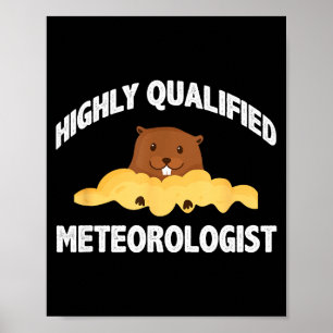 Lustiger Groundhog Hochqualifizierter Meteorologe  Poster