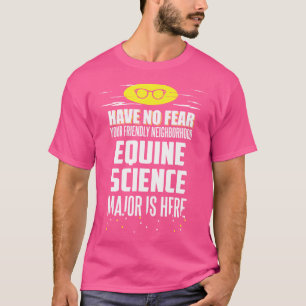 Lustiger Hauptfach Equine Wissenschaft Keine Angst T-Shirt