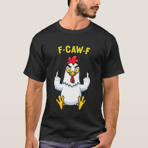 Lustiger Hühner-Humor-Zitat F-Caw-F Hahn Meme F C T-Shirt