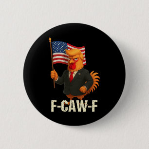 Lustiger Hühner Humor Zitat Hahn Meme Anti-Trump  Button