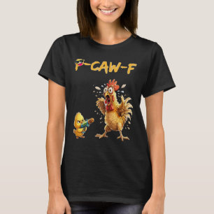 Lustiger Hühner Humor Zitat Hahn Meme Caw F Für M T-Shirt