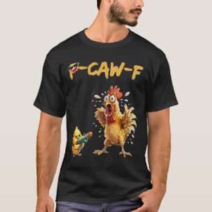 Lustiger Hühner Humor Zitat Hahn Meme Caw F Für M T-Shirt