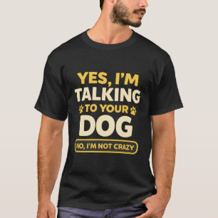 Lustiger Humor Ich spreche mit Ihrem Hund Besitzer T-Shirt
