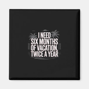 Lustiger Humor Text Ich Brauche Sechs Monate Urlau Magnet