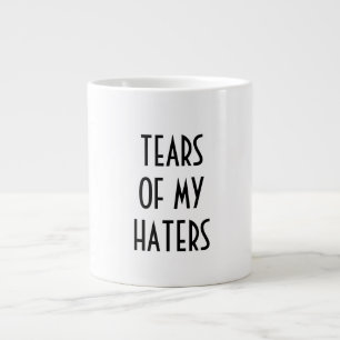 Lustiger Humor TRÄNEN MEINER HASSER Jumbo-Tasse
