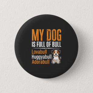 Lustiger Hund voll mit Stier Design Button