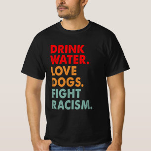 Lustiger Hunde Liebhaber Trinke Wasser Liebe Hunde T-Shirt