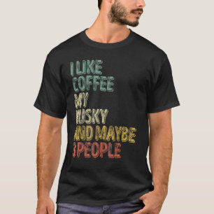 Lustiger Hundebesitzer Ich mag Kaffee Meinen Husk T-Shirt