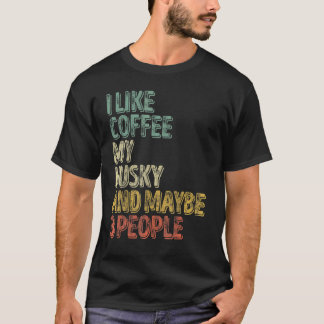 Lustiger Hundebesitzer  Ich mag Kaffee Meinen Husk T-Shirt