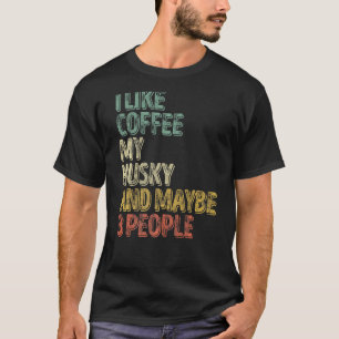 Lustiger Hundebesitzer Ich mag Kaffee Meinen Husky T-Shirt