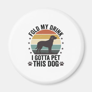 Lustiger Hundeliebhaber Vintage Falt Mein Getränk  Magnet