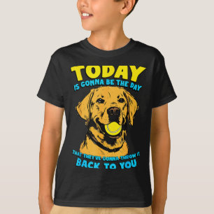 Lustiger Hundezitat Heute Wird Der Tag Tennis B T-Shirt