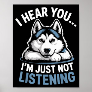 Lustiger Husky, ich höre dich, ich höre einfach ni Poster