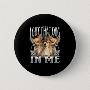 Lustiger 'Ich habe diesen Hund in mir' Chihuahua-C Button