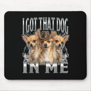 Lustiger 'Ich habe diesen Hund in mir' Chihuahua-C Mousepad