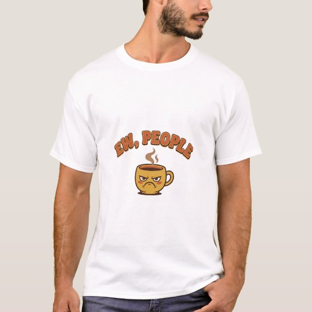 Lustiger Introvert Ew Leute Grummelige Kaffeetasse T-Shirt (Vorderseite)