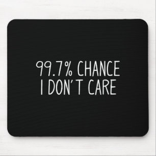 Lustiger Introvert Sarkastisch 99% Chance, dass es Mousepad