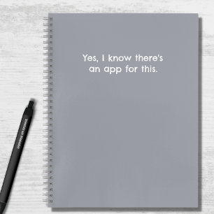 Lustiger Ja, ich weiß, es gibt eine App Sarkastisc Notizbuch