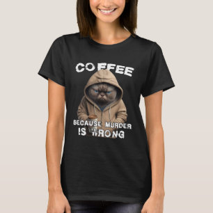 Lustiger Kaffee Humor Sarkastische Katze T-Shirt