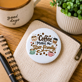 Lustiger Kaffee macht mich benutzerfreundlich Button