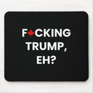 Lustiger Kanada Ahornblatt F-cking Trump, Eh  Mousepad
