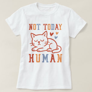 Lustiger Katzen-Spruch Nicht heute Mensch T-Shirt