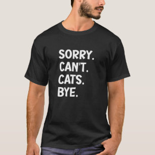 Lustiger Katzenliebhaber Entschuldigung Kann Katze T-Shirt