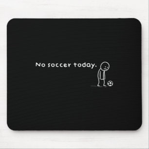 Lustiger Kein Fußball Heute Humor Sarcastic Witz M Mousepad