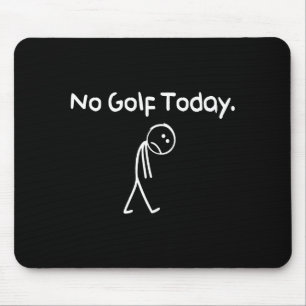 Lustiger Kein Golf Heute Trauriger Stickman Golfer Mousepad