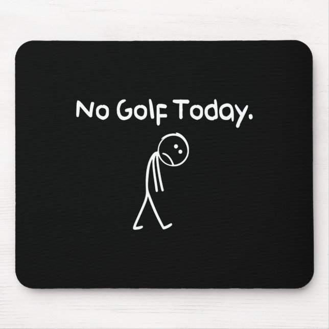 Lustiger Kein Golf Heute Trauriger Stickman Golfer Mousepad (Vorne)