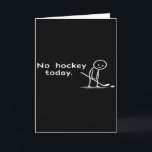Lustiger Kein Hockey Heute Humor Sarcastic Meme Ho Karte<br><div class="desc">Lustiger Kein Hockey Heute Humor Sarcastic Meme Hockey Fans</div>