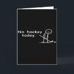 Lustiger Kein Hockey Heute Humor Sarcastic Meme Ho Karte<br><div class="desc">Lustiger Kein Hockey Heute Humor Sarcastic Meme Hockey Fans</div>