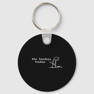 Lustiger Kein Hockey Heute Humor Sarcastic Meme Ho Schlüsselanhänger