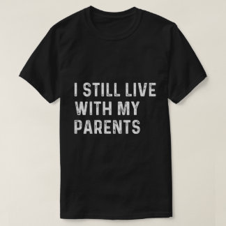 Lustiger Kleinkind-Zitat Ich Wohne Immer Noch Bei T-Shirt