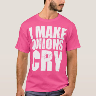 Lustiger Koch, ich bringe Zwiebeln zum Weinen T-Shirt
