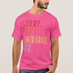 Lustiger Kontrabass Entschuldigung Kann Kontrabass T-Shirt
