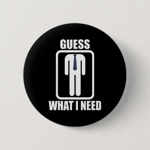 Lustiger kopfloser Mann, rate mal, was ich brauche Button