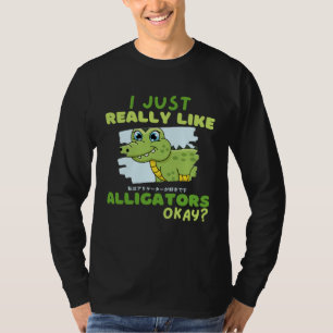 Lustiger Krokodil Ich mag Alligatoren einfach wirk T-Shirt