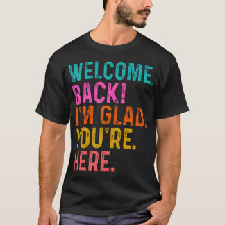 Lustiger Lehrer Willkommen zurück ich bin froh das T-Shirt