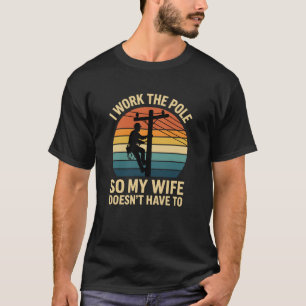 Lustiger Leitungsmonteur Ich Arbeite Am Mast Stolz T-Shirt