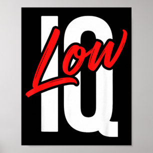 Lustiger Low-IQ-Witz Sarkastischer Humor Meme Dumm Poster