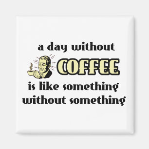Lustiger Magnet Tag Ohne Kaffee Humor