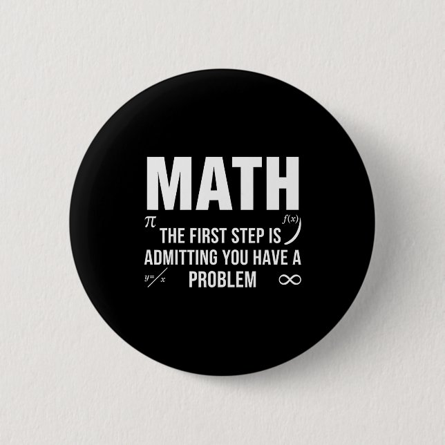 Lustiger Mathe-Spruch Der erste Schritt gibt ein P Button (Vorderseite)